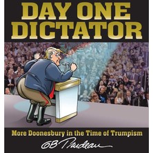 Andrews Mcmeel Publishing Day One Dictator: More Doonesbury In The Time Of Trumpism