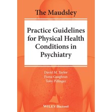 The Maudsley Practice Guidelines For Physical Health Conditions In Psychiatry