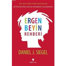 Ergen Beyin Rehberi: Bütün-Beyinli Çocuk Kitabının Yazarından