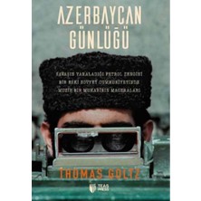 Azerbaycan Günlüğü: Savaşın Yaraladığı Petrol Zengini Bir Eski Sovyet Cumhuriyetinde Muzip Bir Muhabirin Maceraları
