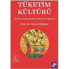 Tüketim Kültürü - Yetinen Toplumdan Tüketen Topluma