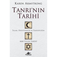 Tanrı'nın Tarihi: Islam, Hristiyanlık ve Yahudiliğin 4000 Yıllık Tarihi