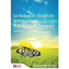 Pegem Akademi Yayıncılık Işe Bağımlılık (Işkoliklik) Iş-Yaşam ve Aile Yaşam Dengesi
