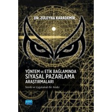 Nobel Akademik Yayıncılık Yöntem ve Etik Bağlamında Siyasal Pazarlama Araştırmaları - Teorik ve Uygulamalı Bir Analiz