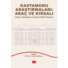Nobel Akademik Yayıncılık Kastamonu Araştırmaları: Araç ve Kırsalı - Tarih, Arkeoloji ve Sanat Tarihi Yazıları