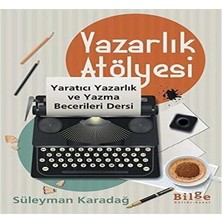 Yazarlık Atölyesi;yaratıcı Yazarlık ve Yazma Becerileri Dersi