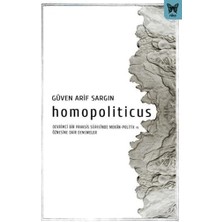 Homopoliticus - Devrimci Bir Praksis Sürecinde Mekan-Politik ve Öznesine Dair Denemeler