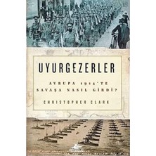 Uyurgezerler: Avrupa 1914'TE Savaşa Nasıl Girdi?: Avrupa 1914'TE Savaşa Nasıl Girdi?