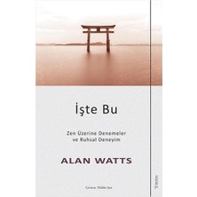 Işte Bu: Zen Üzerine Denemeler ve Ruhsal Deneyim