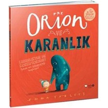 Orion ve Karanlık: Bir Kitap Dolusu Macera Karanlıktan Mı Korkuyorsun? Öyleyse Seni Korkusavarımla Tanıştırayım!