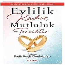 Evlilik Kader, Mutluluk Tercihtir: Evliliği Güzelleştirmenin Kitabı