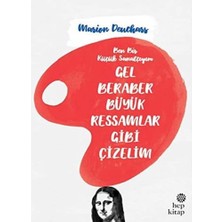 Gel Beraber Büyük Ressamlar Gibi Çizelim: Ben Bir Küçük Sanatçıyım
