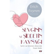 Sevginin ve Şiddetin Kaynağı (Modern Kapak) - Iyinin ve Kötünün Arasında Insan Kalbi