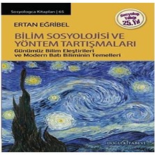 Bilim Sosyolojisi ve Yöntem Tartışmaları: Günümüz Bilim Eleştirileri ve Modern Batı Biliminin Temelleri