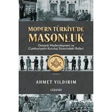 Nexa Modern Türkiye'de Masonluk - Osmanlı Modernleşmesi ve Cumhuriyetin Kuruluş Sürecindeki Rolleri