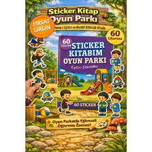 Sticker Kitabım Oyun Parkı – 60 Renkli Çıkartmalı Eğitici Aktivite Kitabı | Çocuklar Için Eğlenceli