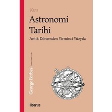 Liora Kısa Astronomi Tarihi - Antik Dönemden 20. Yüzyıla