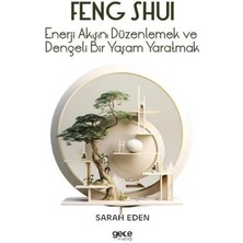 Liora Feng Shui: Enerji Akışını Düzenlemek ve Dengeli Bir Yaşam Yaratmak