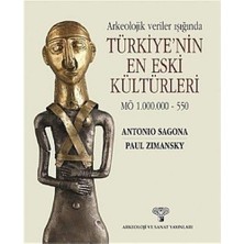 Liora Arkeolojik Veriler Işığında Türkiye'nin En Eski Kültürleri (Kapak Değişebilir)