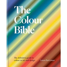 Liora The Colour Bible: The Definitive Guide To Colour In Art And Design