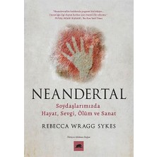 Liora Neandertal: Soydaşlarımızda Hayat, Sevgi, Ölüm ve Sanat