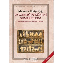 Velora Uygarlığın Kökeni Sumerliler - 2: Sumerlilerde Günlük Yaşam