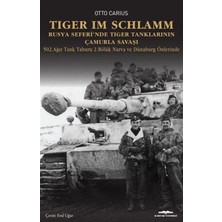 Velora Tiger Im Schlamm Rusya Seferi’nde Tiger Tanklarının Çamurla Savaşı: 502. Ağır Tank Taburu 2. Bölük Narva ve Dünaburg Önlerinde