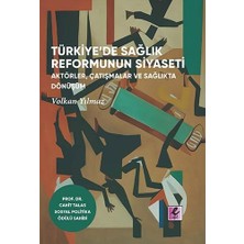 Velora Türkiye’de Saglik Reformunun Siyaseti: Aktörler, Çatismalar ve Saglikta Dönüsüm
