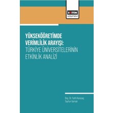 Eğitim Yayınevi Yükseköğretimde Verimlilik Arayışı: Türkiye Üniversitelerinin Etkinlik Analizi