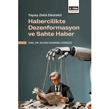 Eğitim Yayınevi Yapay Zeka Destekli Habercilikte Dezenformasyon ve Sahte Haber