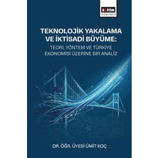 Eğitim Yayınevi Teknolojik Yakalama ve Iktisadi Büyüme: Teori, Yöntem ve Türkiye Ekonomisi Üzerine Bir Analiz