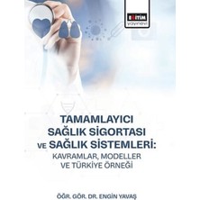 Eğitim Yayınevi Tamamlayıcı Sağlık Sigortası ve Sağlık Sistemleri: Kavramlar, Modeller ve Türkiye Örneği