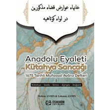 Efe Akademi Yayınları Anadolu Eyaleti Kütahya Sancağı 1675 Tarihli Mufassal Avarız Defteri 1