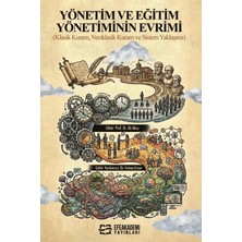 Efe Akademi Yayınları Yönetim ve Eğitim Yönetiminin Evrimi (Klasik Kuram, Neoklasik Kuram ve Sistem Yaklaşımı)