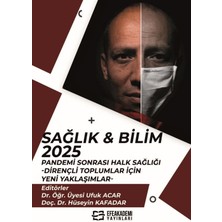 Efe Akademi Yayınları Sağlık & Bilim 2025: Pandemi Sonrası Halk Sağlığı-Dirençli Toplumlar Için Yeni Yaklaşımlar