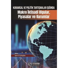 Efe Akademi Yayınları Kuramsal ve Politik Tartışmalar Işığında Makro Iktisadi Olgular, Piyasalar ve Kurumlar