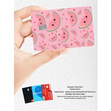 Hediyene Bak Sevimli Karpuz Tema Tasarımlı - Papara, Tosla, Otobüs Kart Kaplama Stickeri Kredi Kartı Için