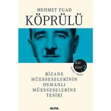 Renklimestore Mehmet Fuad Köprülü Külliyat 3: Bizans Müesseselerinin Osmanlı Müesseselerine Tesiri