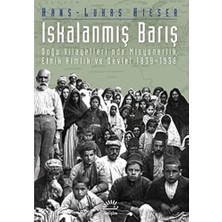 Renklimestore Iskalanmış Barış: Doğu Vilayetleri'nde Misyonerlik, Etnik Kimlik ve Devlet 1839 - 1938 : Doğu Vilayetleri'nde Misyonerlik, Etnik Kimlik ve Devlet 1839 - 1938