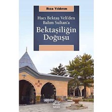 Uslucan Alışveriş Bektaşiliğin Doğuşu: Hacı Bektaş Veli'den Balım Sultan'a