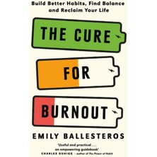 Uslucan Alışveriş The Cure For Burnout: Build Better Habits, Find Balance And Reclaim Your Life