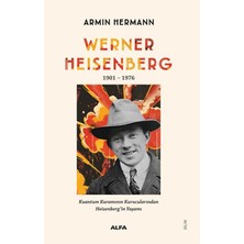 Uslucan Alışveriş Werner Heisenberg 1901-1976: Kuantum Kuramının Kurucularından Heisenberg’in Yaşamı