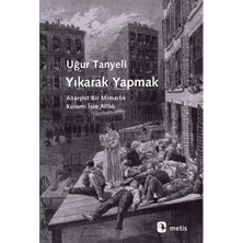 Uslucan Alışveriş Yıkarak Yapmak: Anarşist Bir Mimarlık Kuramı Için Altlık
