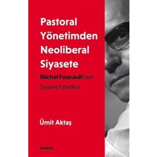 Uslucan Alışveriş Pastoral Yönetimden Neoliberal Siyasete: Michel Foucault Nun Siyaset Felsefesi