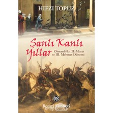 Uslucan Alışveriş Şanlı Kanlı Yıllar Osmanlı'da Iıı. Murat ve Iıı. Mehmet Dönemi