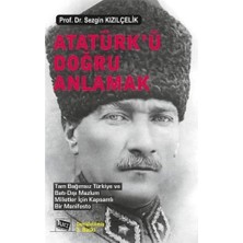 Uslucan Alışveriş Atatürk’ü Doğru Anlamak: Tam Bağımsız Türkiye ve Batı‐dışı Mazlum Milletler Için Kapsamlı Bir Manifesto