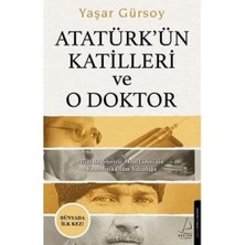 Uslucan Alışveriş Atatürk’ün Katilleri ve O Doktor: Tüm Belgeleriyle Asrın Lideri’nin Kronolojik Ölüm Yolculuğu
