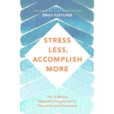 Uslucan Alışveriş Stress Less, Accomplish More: The 15-Minute Meditation Programme For Extraordinary Performance