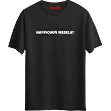 Eastek Napıyorsun Mesela? Baskılı T-Shirt, Erkek Tişört, Kadın Tişört, Unisex T-Shirt