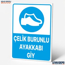 Levhadepo Çelik Burunlu Ayakkabı Giy Iş Güvenliği Uyarı ve Yönlendirme Levhası - Dekota